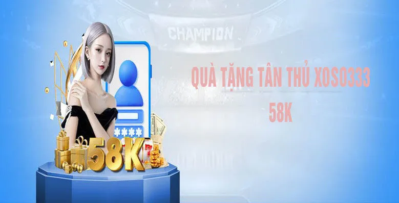 quà tặng tân thủ xoso333 58k